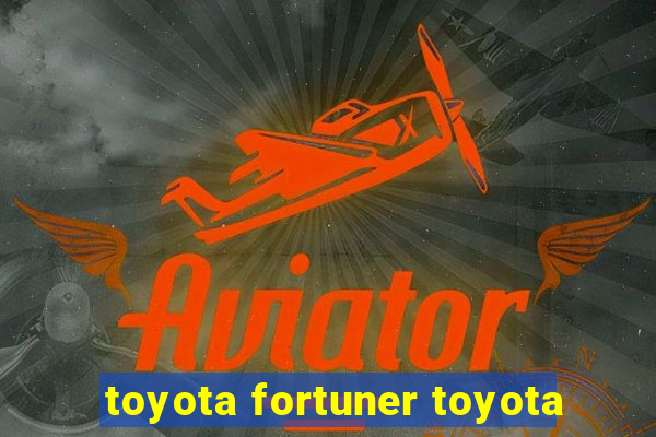 toyota fortuner toyota